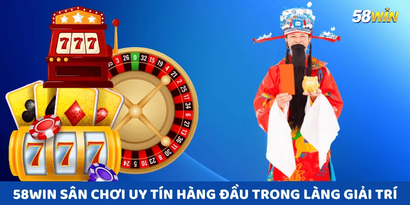 58win khẳng định vị thế sân chơi uy tín hàng đầu trong làng giải trí trực tuyến.