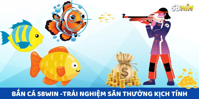 Bắn Cá 58win mang đến trải nghiệm săn thưởng kịch tính và công bằng.