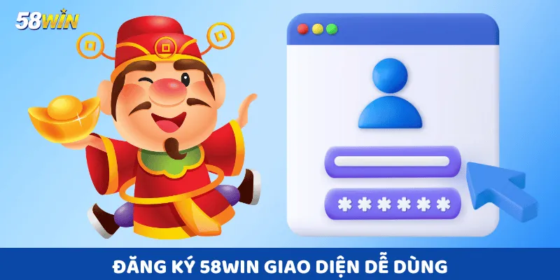 Đăng Ký 58win giao diện dễ dùng