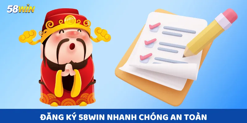 Đăng Ký 58win nhanh chóng an toàn